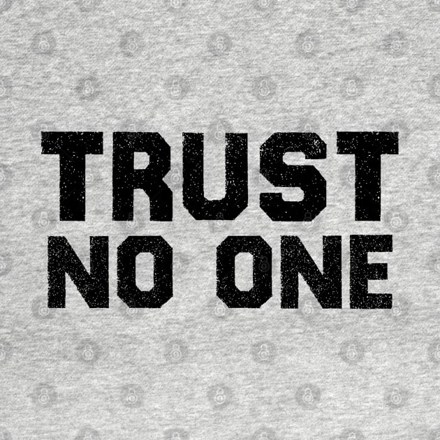 Trust No One - Vintage Black Text by Whimsical Thinker